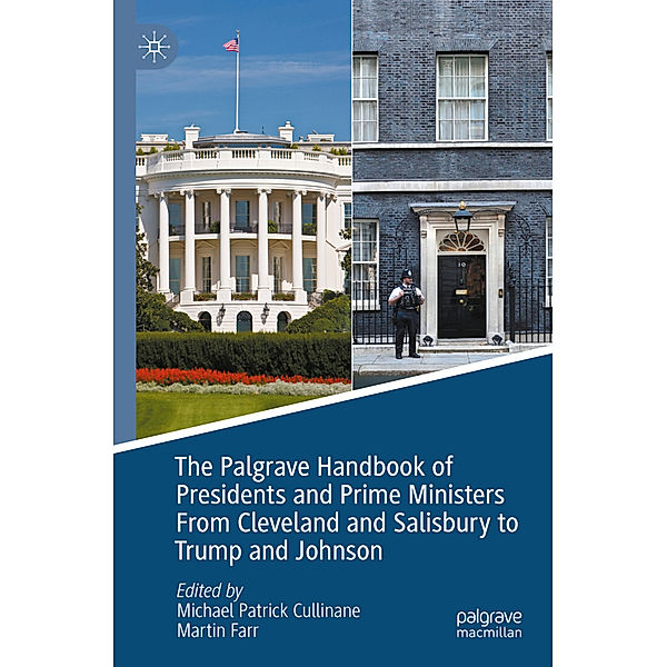 The Palgrave Handbook of Presidents and Prime Ministers From Cleveland and Salisbury to Trump and Johnson