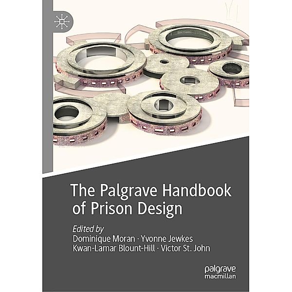 The Palgrave Handbook of Prison Design / Palgrave Studies in Prisons and Penology