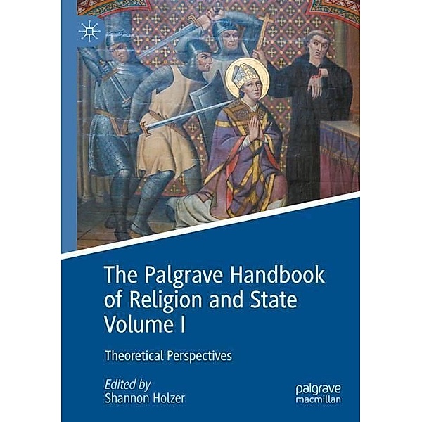 The Palgrave Handbook of Religion and State Volume I