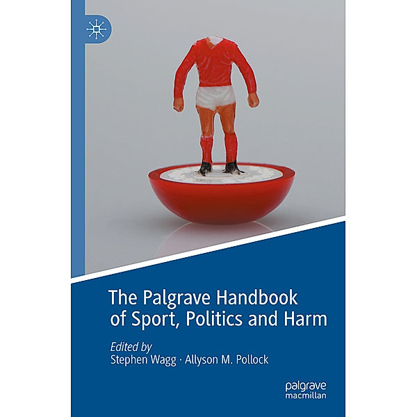 The Palgrave Handbook of Sport, Politics and Harm