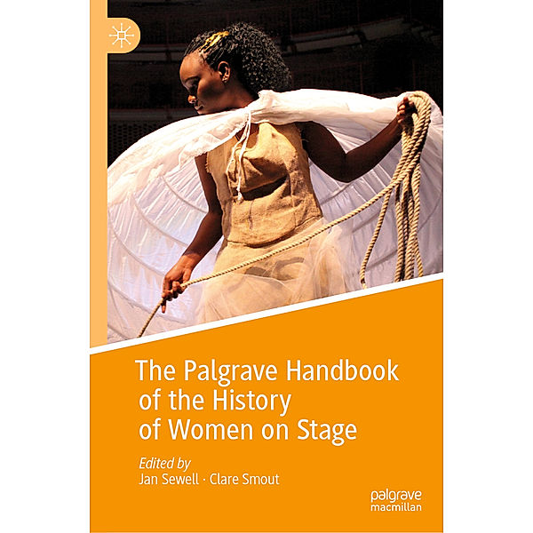 The Palgrave Handbook of the History of Women on Stage