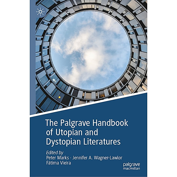 The Palgrave Handbook of Utopian and Dystopian Literatures