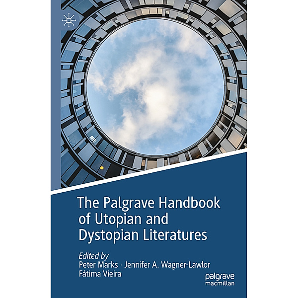 The Palgrave Handbook of Utopian and Dystopian Literatures