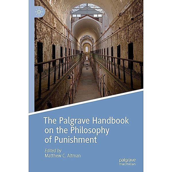 The Palgrave Handbook on the Philosophy of Punishment / Palgrave Handbooks in the Philosophy of Law