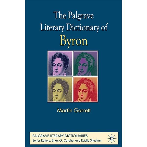 The Palgrave Literary Dictionary of Byron / Palgrave Literary Dictionaries, M. Garrett