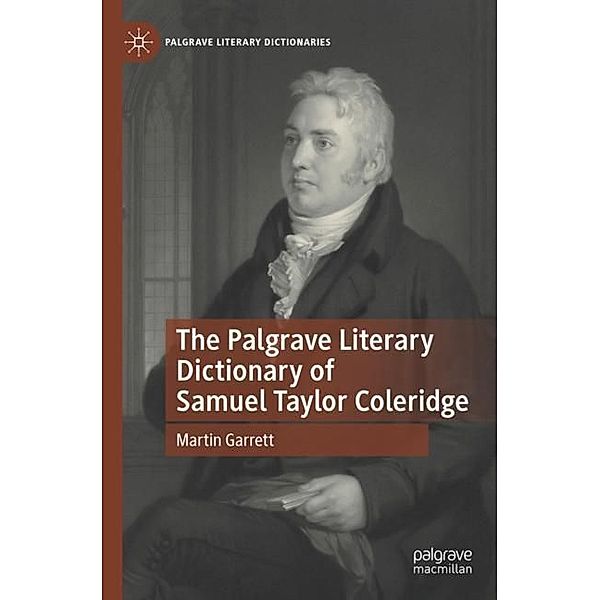 The Palgrave Literary Dictionary of Samuel Taylor Coleridge, Martin Garrett