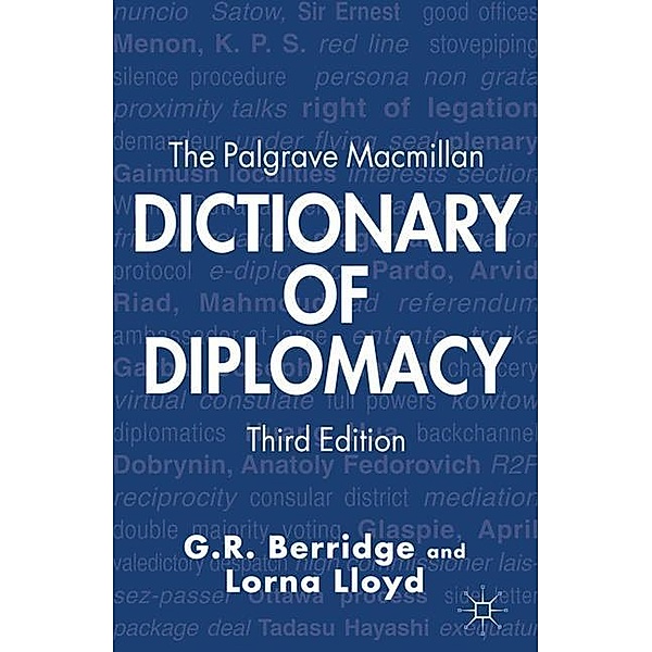 The Palgrave Macmillan Dictionary of Diplomacy, G. Berridge, L. Lloyd