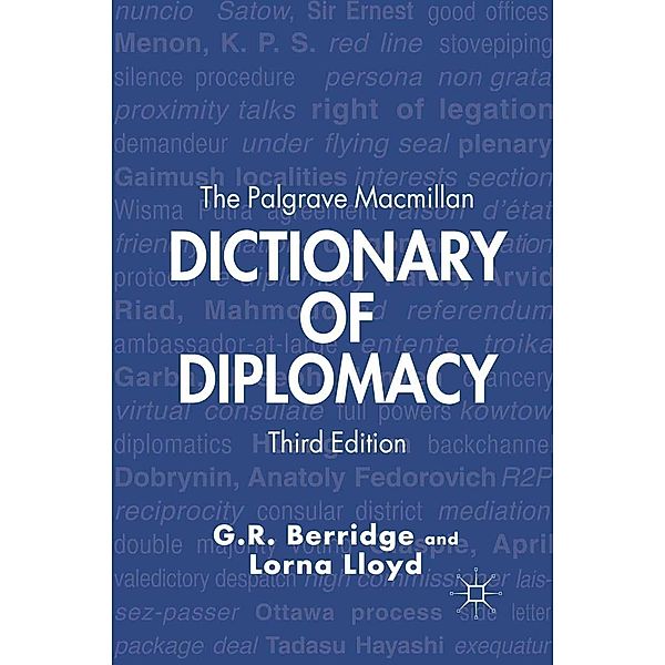 The Palgrave Macmillan Dictionary of Diplomacy, G. Berridge, L. Lloyd