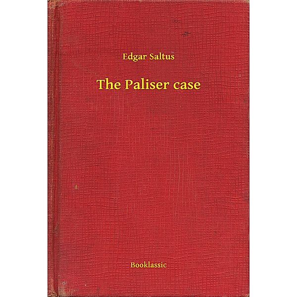 The Paliser case, Edgar Saltus