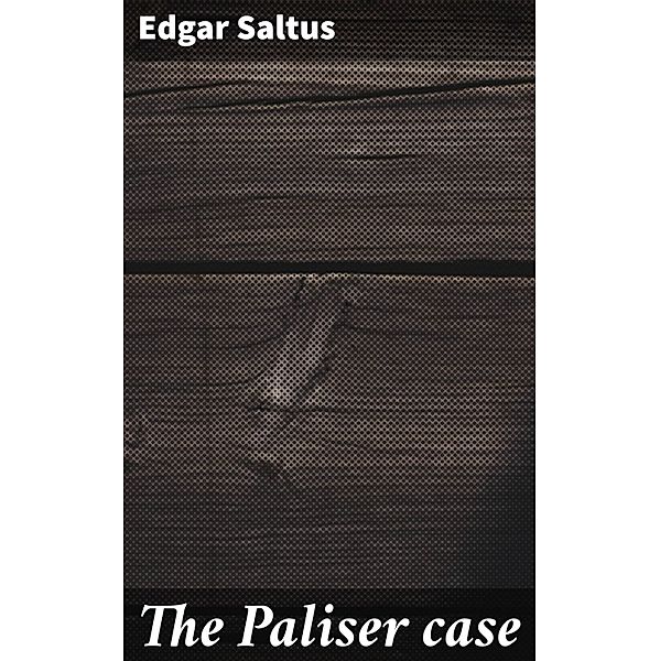 The Paliser case, Edgar Saltus