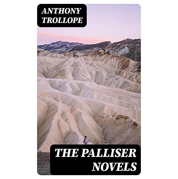The Palliser Novels, Anthony Trollope