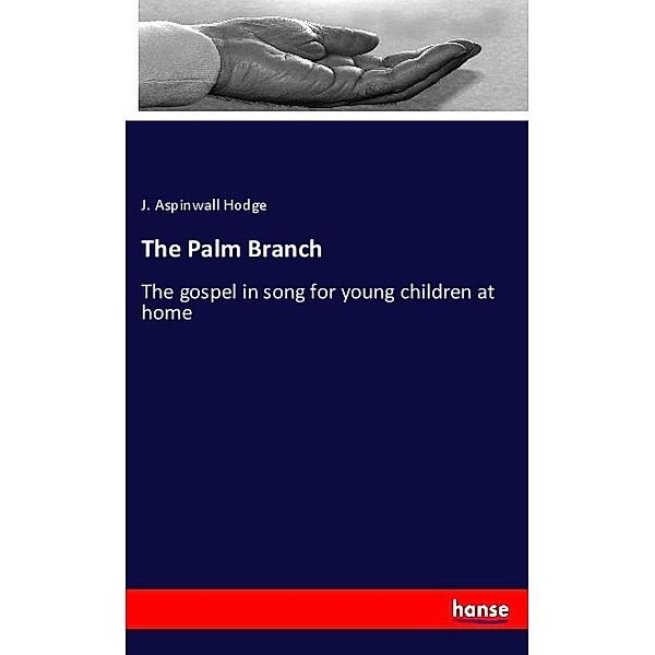 The Palm Branch, J. Aspinwall Hodge