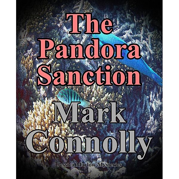 The Pandora Sanction (Jessica Marlow Mysteries, #5) / Jessica Marlow Mysteries, Mark Connolly