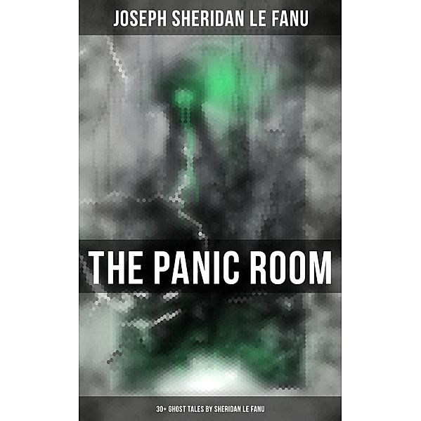 THE PANIC ROOM: 30+ Ghost Tales by Sheridan Le Fanu, Joseph Sheridan Le Fanu