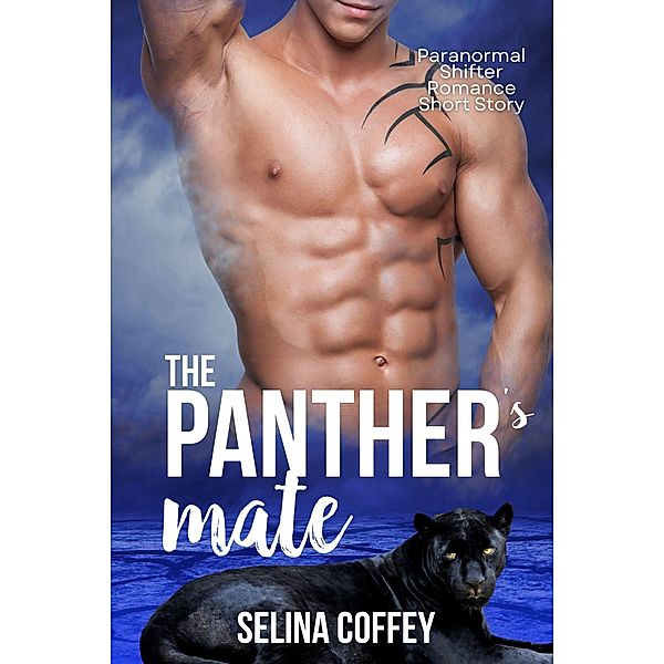 The Panther's Mate: Paranormal Shifter Romance Short Story, Selina Coffey