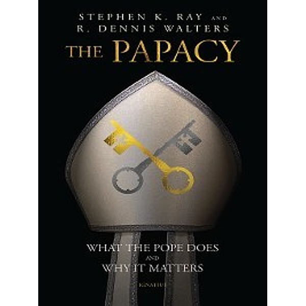 The Papacy, Stephen K. Ray, Dennis K. Walters