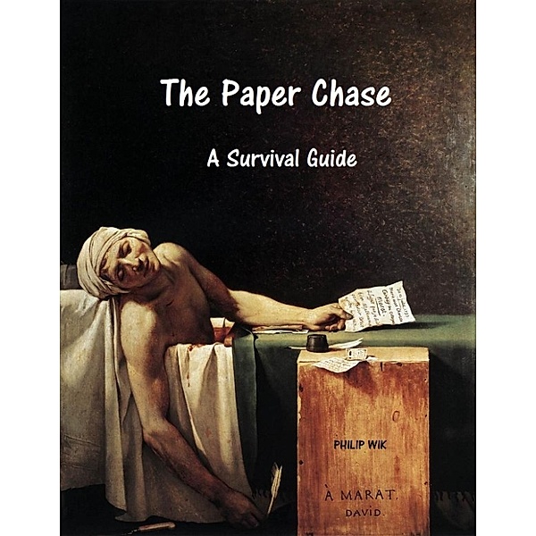 The Paper Chase: A Survival Guide, Philip Wik