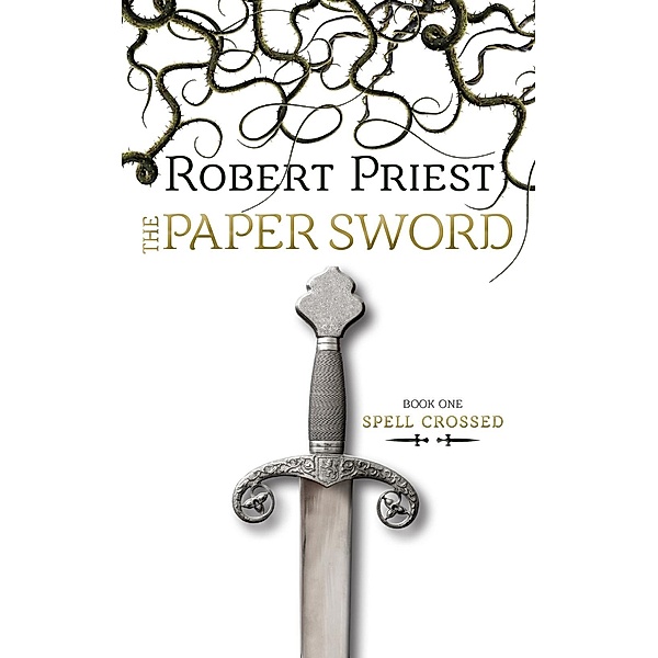 The Paper Sword / Spell Crossed Bd.1, Robert Priest
