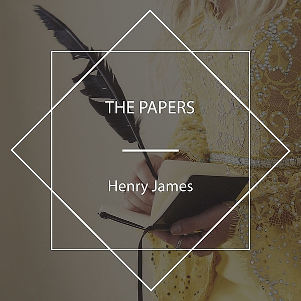 The Papers, Henry James