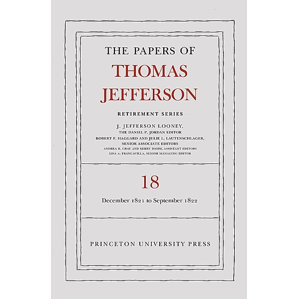 The Papers of Thomas Jefferson, Retirement Series, Volume 18 / Papers of Thomas Jefferson: Retirement Series Bd.18, Thomas Jefferson