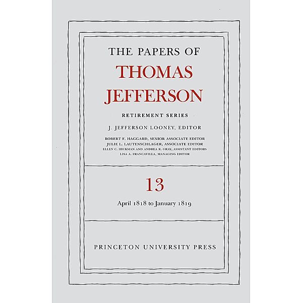 The Papers of Thomas Jefferson: Retirement Series, Volume 13 / Papers of Thomas Jefferson: Retirement Series Bd.13, Thomas Jefferson