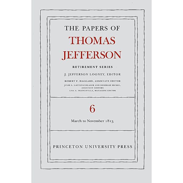 The Papers of Thomas Jefferson, Retirement Series, Volume 6 / Papers of Thomas Jefferson: Retirement Series Bd.6, Thomas Jefferson