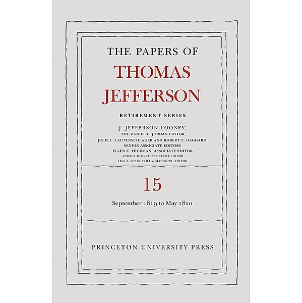 The Papers of Thomas Jefferson: Retirement Series, Volume 15 / Papers of Thomas Jefferson: Retirement Series Bd.15, Thomas Jefferson