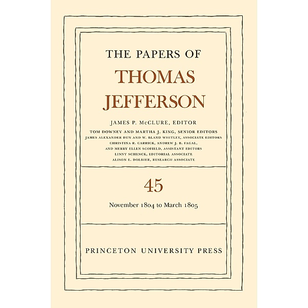The Papers of Thomas Jefferson, Volume 45 / The Papers of Thomas Jefferson Bd.45, Thomas Jefferson