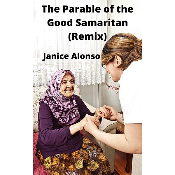 The Parable of the Good Samaritan (Remix) / Devotionals, Janice Alonso
