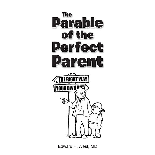 The Parable of the Perfect Parent, Edward H. West MD