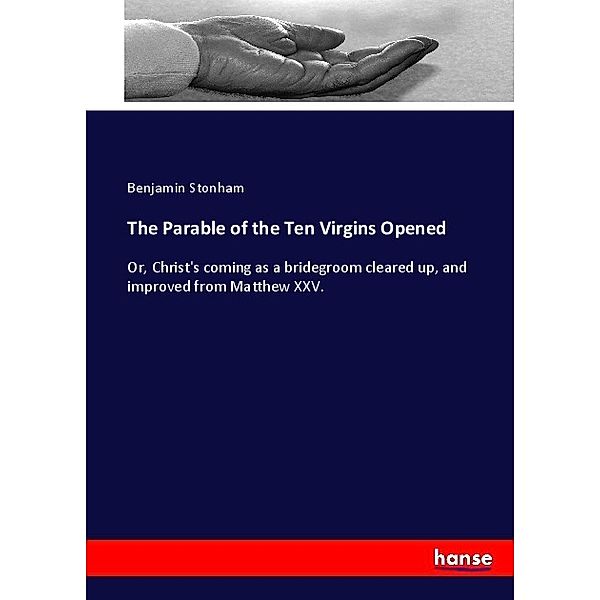 The Parable of the Ten Virgins Opened, Benjamin Stonham