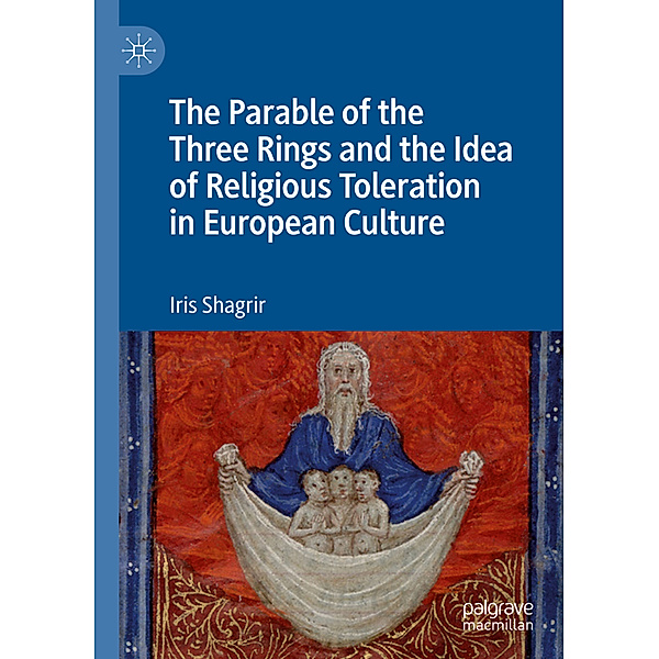 The Parable of the Three Rings and the Idea of Religious Toleration in European Culture, Iris Shagrir