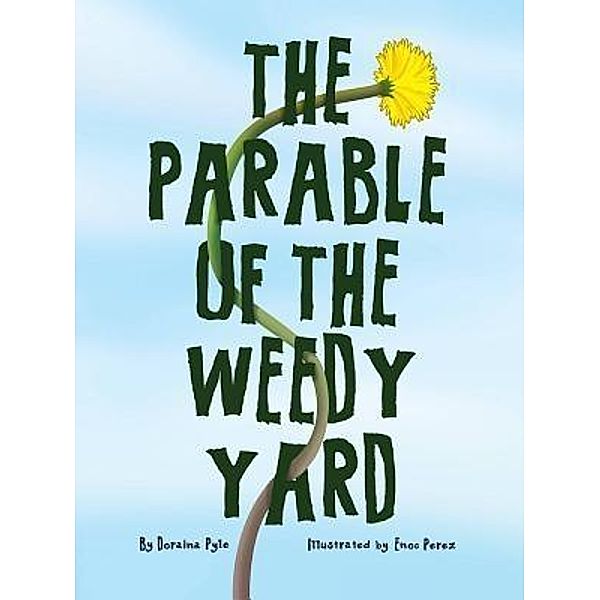 The Parable of the Weedy Yard / Doraina Pyle, Doraina Pyle