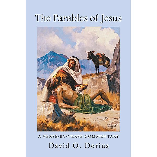 The Parables of Jesus; A Verse-by-Verse Commentary, David O. Dorius