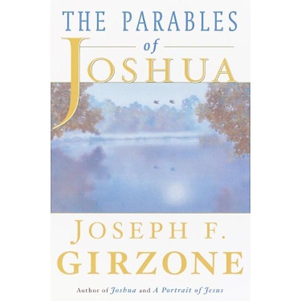 The Parables of Joshua / Joshua, Joseph F. Girzone