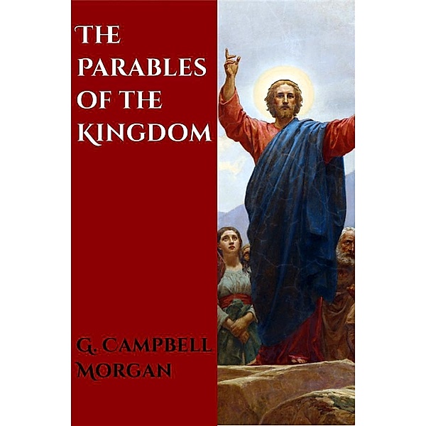 The Parables of the Kingdom, G. Campbell Morgan