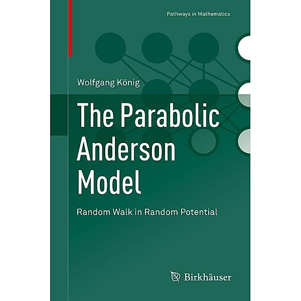 The Parabolic Anderson Model / Pathways in Mathematics, Wolfgang König