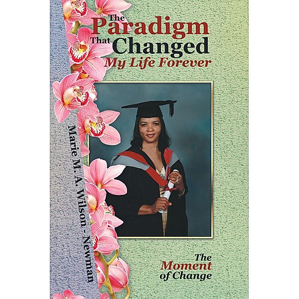 The Paradigm That Changed My Life Forever, Marie M. A. Wilson - Newman