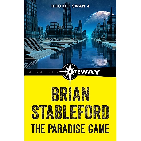 The Paradise Game: Hooded Swan 4 / Hooded Swan, Brian Stableford