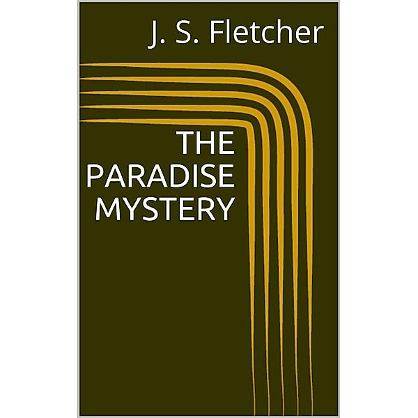 The Paradise Mystery, J. S. Fletcher