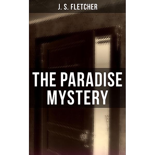 The Paradise Mystery, J. S. Fletcher