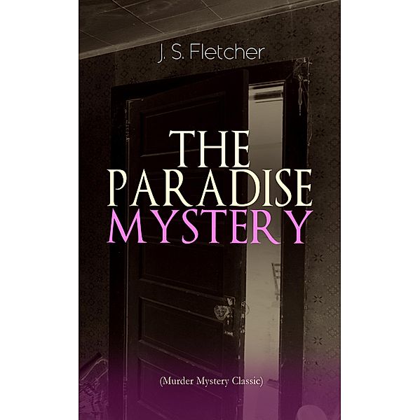 THE PARADISE MYSTERY (Murder Mystery Classic), J. S. Fletcher