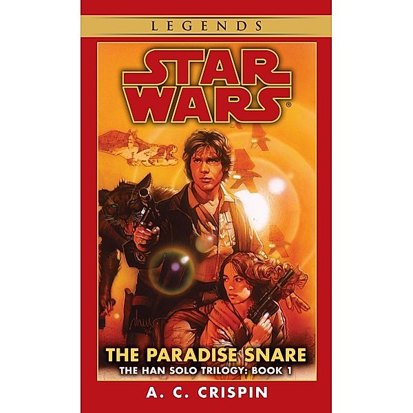 The Paradise Snare: Star Wars Legends (The Han Solo Trilogy) / Star Wars: The Han Solo Trilogy - Legends Bd.1, A. C. Crispin