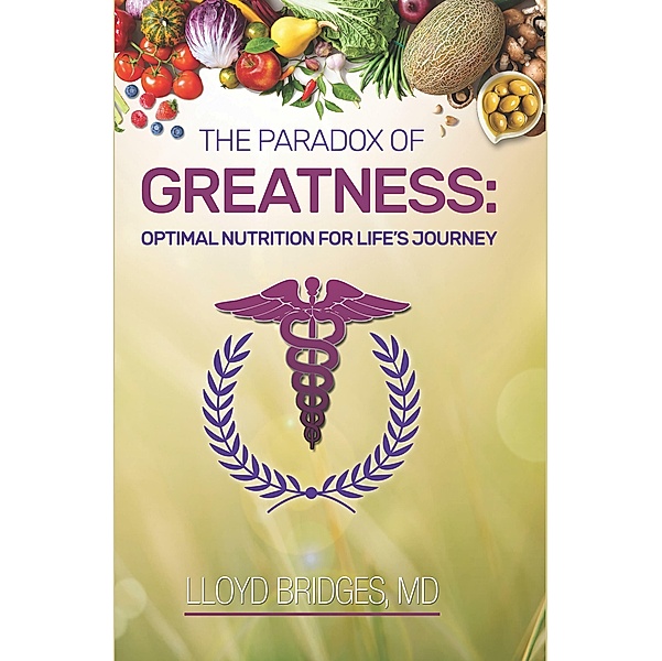 The Paradox of Greatness: Optimal Nutrition for Life's Journey, Lloyd Bridges