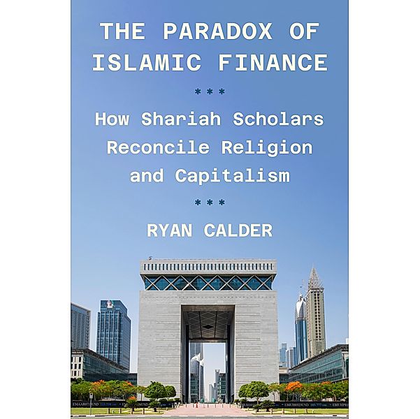 The Paradox of Islamic Finance, Ryan Calder