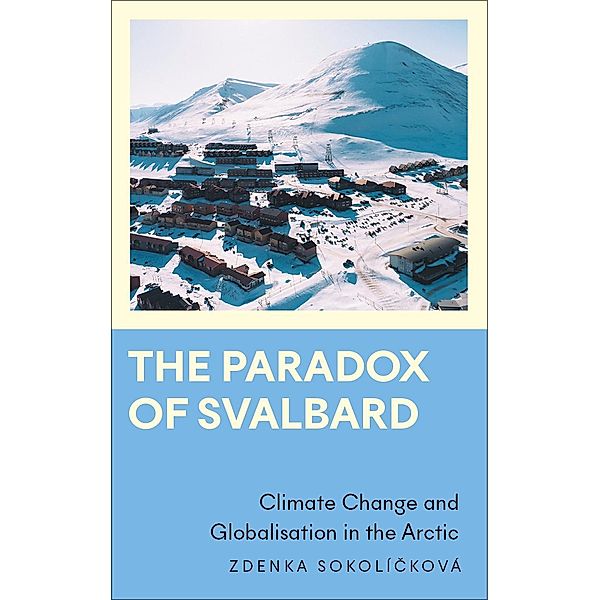 The Paradox of Svalbard / Anthropology, Culture and Society, Zdenka Sokolícková