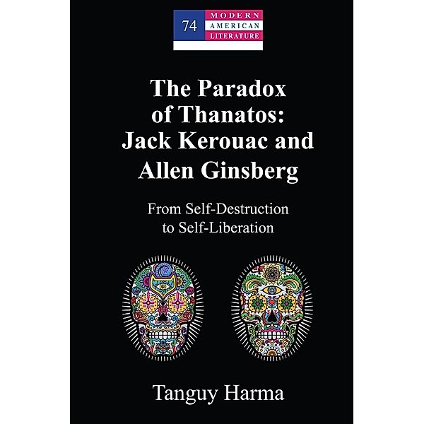 The Paradox of Thanatos: Jack Kerouac and Allen Ginsberg, Tanguy Harma