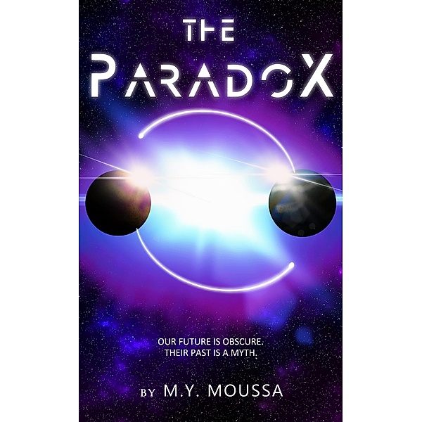 The Paradox : Our Future is Obscure. Their Past is a Myth, M. Y. Moussa