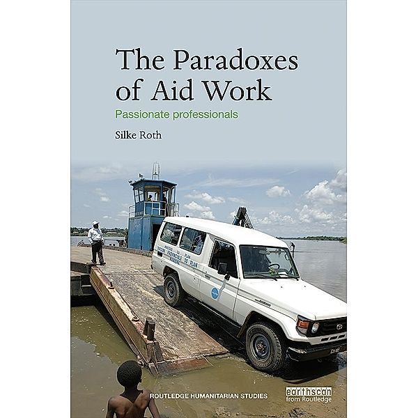 The Paradoxes of Aid Work, Silke Roth