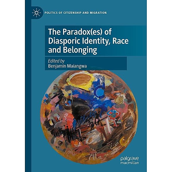 The Paradox(es) of Diasporic Identity, Race and Belonging / Politics of Citizenship and Migration